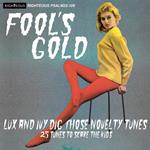 Fool's Gold. Lux And Ivy Dig Those Novelty Tunes