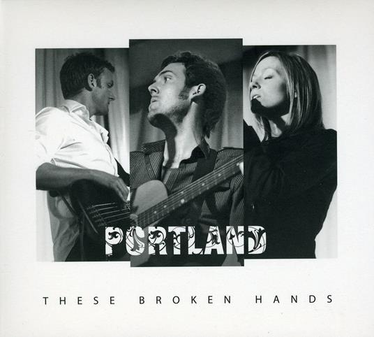 These Broken Hands - CD Audio di Portland