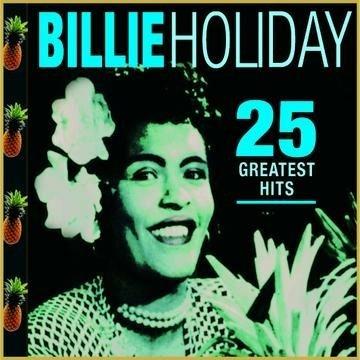 25 Greatest Hits - CD Audio di Billie Holiday