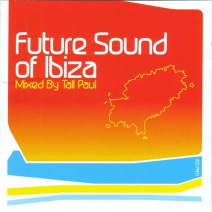 Future Sound Of Ibiza. Mixed by Tall Paul - CD Audio
