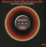 Whatcha Gonna do - Vinile 7'' di Heaven & Hell