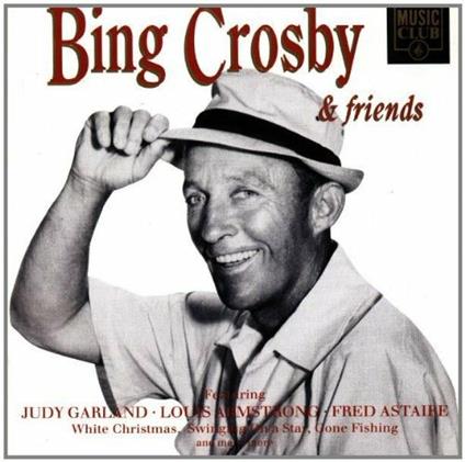 Bing Crosby & Friends - CD Audio di Bing Crosby