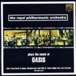 Plays the Music of Oasis - CD Audio di Royal Philharmonic Orchestra