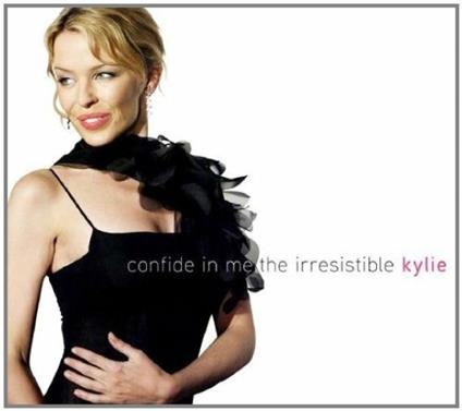 Confide in Me. The Irresistible Kylie - CD Audio di Kylie Minogue