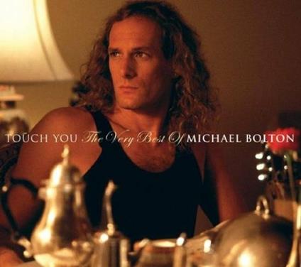 Touch You. The Very Best of - CD Audio di Michael Bolton