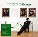 Dubliners (The) - Too Late To Stop Now! - The Very Best Of..