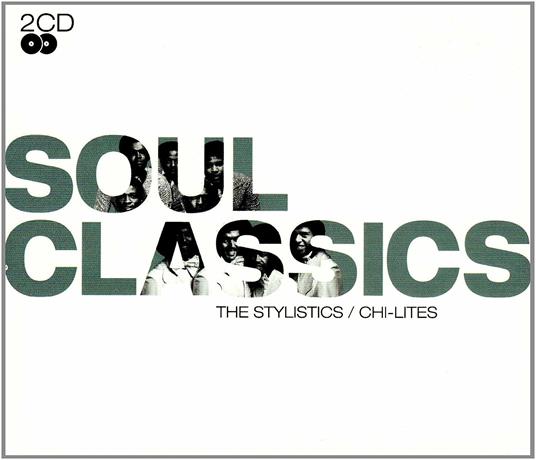 Soul Classics - CD Audio di Chi-Lites,Stylistics
