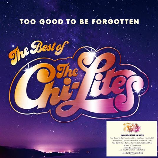 Too Good To Be Forgotten - Best Of - Vinile LP di Chi-Lites