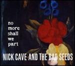 No More Shall We Part - CD Audio di Nick Cave and the Bad Seeds