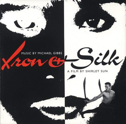 Iron And Silk 18 Trax (Colonna Sonora) - CD Audio di Michael Gibbs