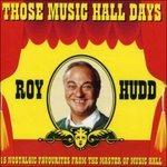 Those Music Hall Days - CD Audio di Roy Hudd