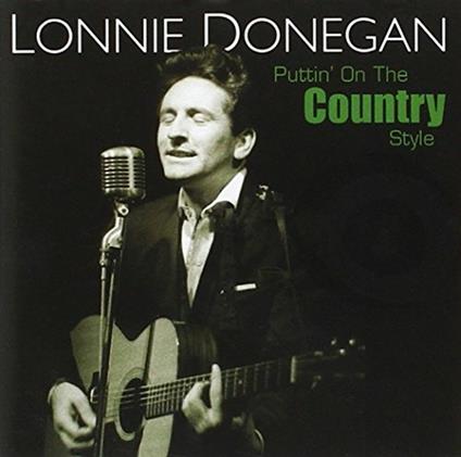 Puttin' on the Country Style - CD Audio di Lonnie Donegan