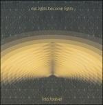 Into Forever - CD Audio di Eat Lights Become Light
