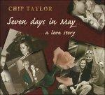 Seven Days in May - CD Audio di Chip Taylor