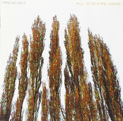 All Systems Gone - CD Audio di Presence