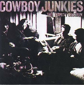 Cowboy Junkies - Cowboy Junkies The Trinity Session - CD Audio di Cowboy Junkies