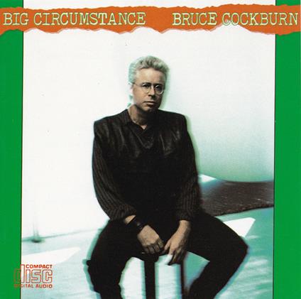 Big Circumstance - CD Audio di Bruce Cockburn