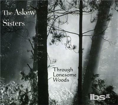 Through Lonesome Woods - CD Audio di Askew Sisters
