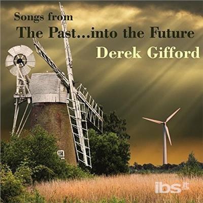Songs From The Past Into The Future - CD Audio di Derek Gifford