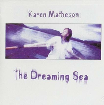 The Dreaming Sea - CD Audio di Karen Matheson