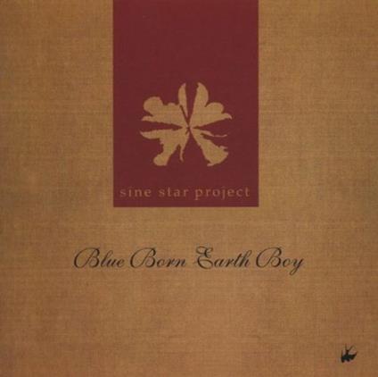 Blue Born Earth Boy - CD Audio di Sine Star Project