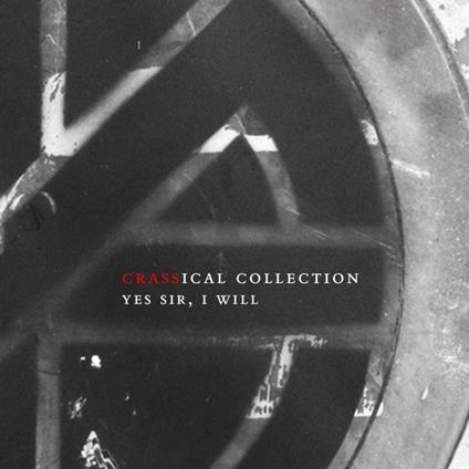 Yes Sir I Will (Crassical Collection) - CD Audio di Crass