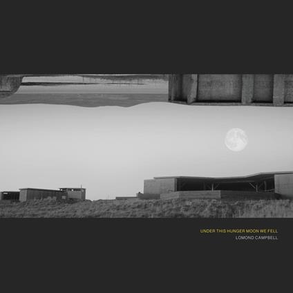 Under This Hunger Moon We Fell - Vinile LP di Lomond Campbell