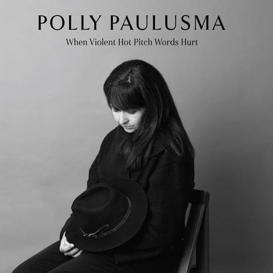 When Violent Hot Pitch Words Hurt - CD Audio di Polly Paulusma