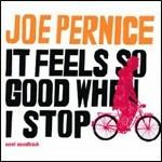 It Feels so Good When I Stop - CD Audio di Joe Pernice