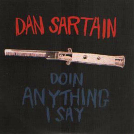 Doin' Anything I Say - Vinile 7'' di Dan Sartain