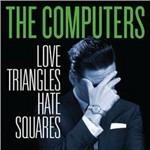 Love Triangles Hate Squares - CD Audio di Computers