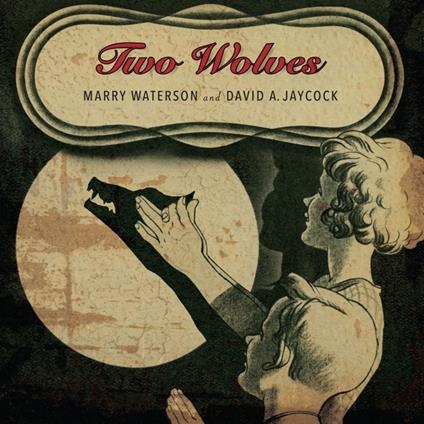 Two Wolves - CD Audio di Marry Waterson,David Jaycock
