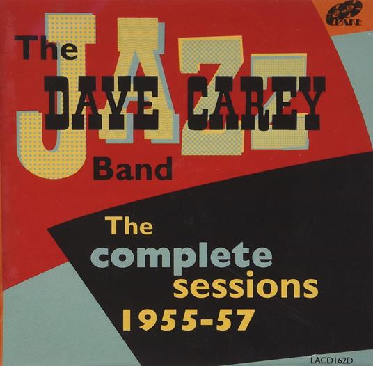 The Dave Carey Jazz Band - The Complete Sessions 1955-57 (2 Cd) - CD Audio