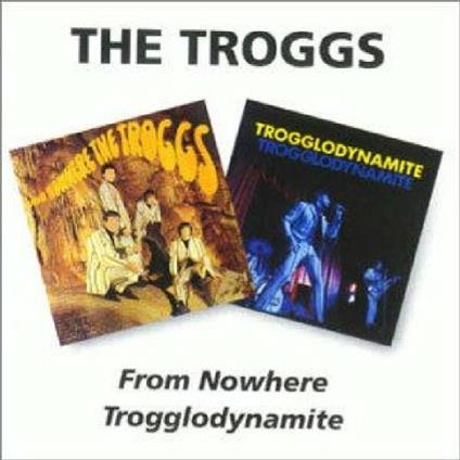 From Nowhere - Trogglodynamite - CD Audio di Troggs