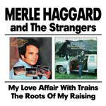 My Love Affair with Trains - The Roots of my Raising - CD Audio di Merle Haggard