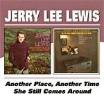 Another Place Another Time - She Still Comes Around - CD Audio di Jerry Lee Lewis