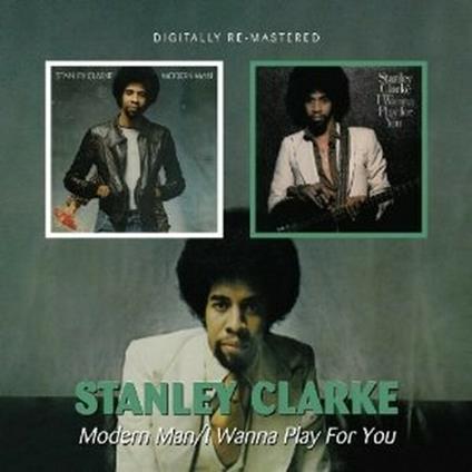 Modern Man - I Wanna Play for You - CD Audio di Stanley Clarke