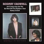 Ain't Living Long Like This - But What Will the Neighbors Think - Rodney Crowell - CD Audio di Rodney Crowell