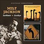 Sunflower-Goodbye - CD Audio di Milt Jackson