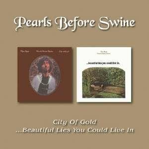 City of Gold - Beautiful Lies You Could Live in (Remastered) - CD Audio di Pearls Before Swine