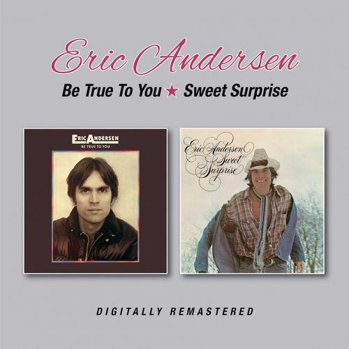 Be True to You - Sweet Surprise (Remastered) - CD Audio di Eric Andersen
