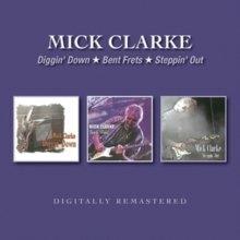 Diggin' Down - Bent Frets - Steppin' Out - CD Audio di Mick Clarke