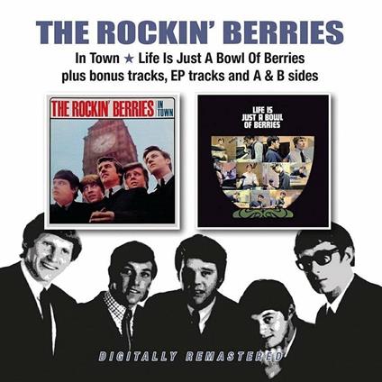 In Town-Life Is Just A Bowl Of Berries, Plus Bonus Tracks, Ep Tracks And A & B Sides - CD Audio di Rockin' Berries