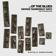 Of The Blues - CD Audio di George Harmonica Smith