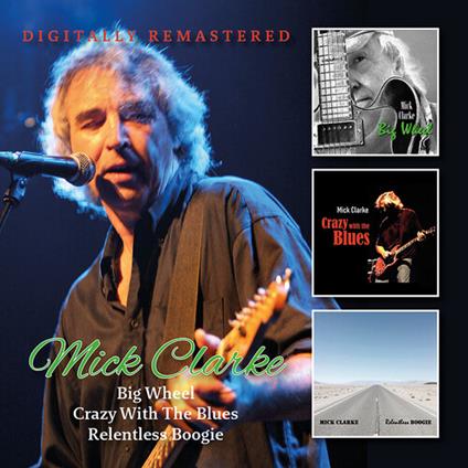 Big Wheel-Crazy With The Blues-Relentless - CD Audio di Mick Clarke
