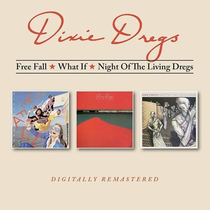 Free Fall * What If * Night Of The Living Dregs - CD Audio di Dixie Dregs