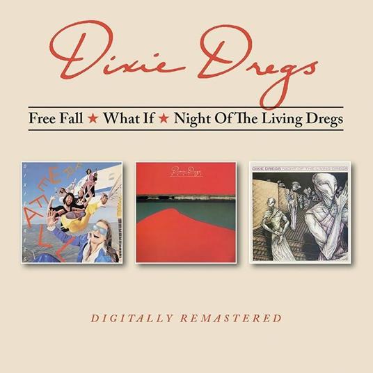 Free Fall * What If * Night Of The Living Dregs - CD Audio di Dixie Dregs
