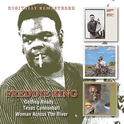 Getting Ready? - Texas Cannonball - Woman Across The River - CD Audio di Freddie King