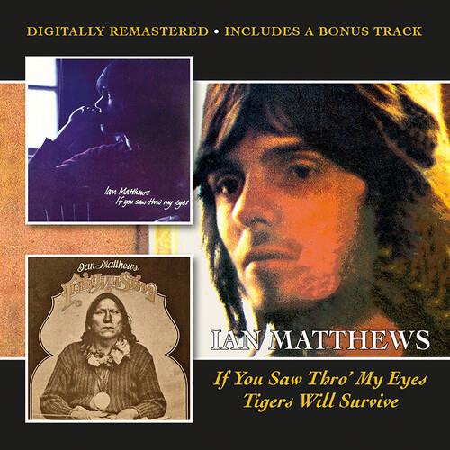 If You Saw Thro My Eyes-Tigers Will Survive Plus - CD Audio di Ian Matthews