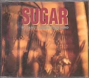 If I Can'T Change Your Mind - CD Audio Singolo di Sugar